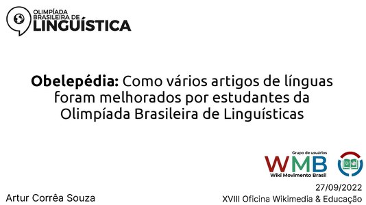 Slides da apresentação "Obelepédia: como vários artigos de línguas foram melhorados por estudantes da Olimpíada Brasileira de Linguística"