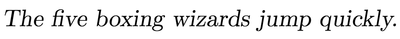 オブリーク体による "The five boxing wizards jump quickly." の例