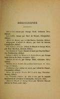 BIBLIOGRAPHIE Elle et Lui, roman par George Sand, Calmann Lévy, éditeur. Lui et Elle, roman par Paul de Musset, Charpentier, éditeur. Alfred de Musset, par Arvède Barine, Hachette, éditeur. Biographie d’Alfred de Musset, par Paul de Musset, Charpentier, éditeur. Une histoire d’amour. Alfred de Musset et George Sand, par Paul Mariéton, Havard, éditeur. Les Amants de Venise. Musset et Sand, par Charles Maurras, Fontemoing, éditeur. Lettres à Alfred de Musset et à Sainte-Beuve, par George Sand (Revue de Paris, novembre 1896). Histoire de ma vie, par George Sand, Calmann Lévy, éditeur. Bulletin de la Société des archives historiques de Saintonge et d’Aunis. Confession d’un enfant du siècle, par Alfred de Musset, Charpentier, éditeur. Revue des grands Procès, Nos 3 et 4, 1897. Chevalier-Maresq, éditeur. La Véritable histoire de Elle et Lui, par le vicomte Spoëlberch de Lovenjoul (Cosmopolis, mai-juin 1876). Alfred de Musset et George Sand, par Maurice Clouart (Revue de Paris, août 1896).