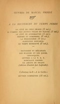 ŒUVRES DE MARCEL PROUST NRF À LA RECHERCHE DU TEMPS PERDU DU CÔTÉ DE CHEZ SWANN (2 vol.). À L’OMBRE DES JEUNES FILLES EN FLEURS (3 vol.). LE CÔTÉ DE GUERMANTES (3 vol.). SODOME ET GOMORRHE (2 vol.). LA PRISONNIÈRE (2 vol.). ALBERTINE DISPARUE. LE TEMPS RETROUVÉ (2 vol.). ____ PASTICHES ET MÉLANGES. LES PLAISIRS ET LES JOURS. CHRONIQUES. LETTRES À LA N. R. F. MORCEAUX CHOISIS. UN AMOUR DE SWANN (édition illustrée par Laprade). ____ Collection in-8 « À la Gerbe » ŒUVRES COMPLÈTES (18 vol.).