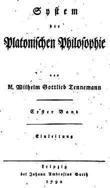 Tennemann, System of Platonic Philosophy (1792) Said to be the first, modern monograph on Plato, Tennemann's study interpreted Plato as a rationalist, and believed a logical, philosophical system lay concealed in the dialogues. Tennemann System Title Page.jpg