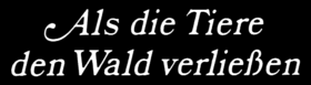 Als die Tiere den Wald verließen