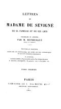 LETTRES DE MADAME DE SÉVIGNÉ DE SA FAMILLE ET DE SES AMIS recueillies et annotées PAR M. MONMERQUÉ membre de l’institut NOUVELLE ÉDITION REVUE SUR LES AUTOGRAPHES, LES COPIES LES PLUS AUTHENTIQUES ET LES PLUS ANCIENNES IMPRESSIONS ET AUGMENTÉE de lettres inédites, d’une nouvelle notice, d’un lexique des mots et locutions remarquables, de portraits, vues et fac-simile, etc. TOME PREMIER PARIS LIBRAIRIE DE L. HACHETTE ET Cie boulevard saint-germain 1862