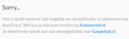 Sorry... Het is op dit moment niet mogelijk om als particulier te adverteren op AutoTrack. Wel kun je hiervoor terecht op Autowereld.nl. Je advertentie wordt dan ook doorgeplaatst naar Gaspedaal.nl.