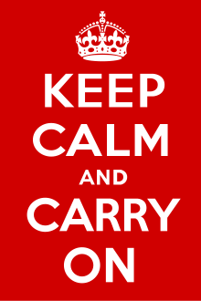 "Keep Calm and Carry On"