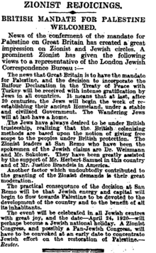 "Zionist Rejoicings. British Mandate For Palestine Welcomed", The Times, Monday, 26 April 1920, following conclusion of the conference. Zionist Rejoicings. British Mandate For Palestine Welcomed, The Times, Monday, Apr 26, 1920.png