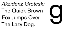 Akzidenz Grotesk, originariamente pubblicato da H. Berthold AG negli anni 1890. Un popolare grottesco tedesco con una "g" a un piano.