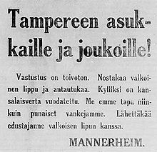 A propaganda leaflet signed by General Mannerheim circulated by the Whites urging the Red defenders to surrender. English: To the residents and troops of Tampere! Resistance is hopeless. Raise the white flag and surrender. The blood of the citizen has been shed enough. We will not kill like the Reds kill their prisoners. Send your representative with a white flag. LeafletToTampere1918.jpg