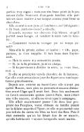 parfois trop aiguë ; mais son rire franc jetait de la joie autour d’elle. Souvent, d’un geste familier, elle portait ses deux mains à ses tempes comme pour lisser sa chevelure. Elle courut à son père et l’embrassa, en l’étreignant : « Eh bien, partons-nous ? » dit-elle. Il sourit, secoua ses cheveux déjà blancs, et qu’il portait assez longs, et, tendant la main vers la fenêtre : — Comment veux-tu voyager par un temps pareil ? Mais elle le priait, câline et tendre : « Oh, papa, partons, je t’en supplie. Il fera beau dans l’après-midi. — Mais ta mère n’y consentira jamais. — Si, je te le promets, je m’en charge. — Si tu parviens à décider ta mère, je veux bien, moi. » Et elle se précipita vers la chambre de la baronne. Car elle avait attendu ce jour du départ avec une impatience grandissante. Depuis son entrée au Sacré-Cœur elle n’avait pas quitté Rouen, son père ne permettant aucune distraction avant l’âge qu’il avait fixé. Deux fois seulement on l’avait emmenée quinze jours à Paris, mais c’était une ville encore, et elle ne rêvait que la campagne. Elle allait maintenant passer l’été dans leur propriété des Peuples, vieux château de famille planté sur la falaise près d’Yport ; et elle se promettait une joie infinie de cette vie libre au bord des flots. Puis il était entendu qu’on lui faisait don de ce manoir, qu’elle habiterait toujours lorsqu’elle serait mariée.