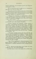 l’ode de Malherbe, on eût toujours ignoré que Duperrier avait perdu sa fille. Et les consolations qu’elle appréciait ne manquaient pas alors à la Cour de Louis XIV. De quelle autorité se réclame-t-on pour insinuer dans l’esprit du lecteur que la veuve de Frontenac se consolait à la cour de Louis XIV ? De Saint-Simon, je parie ! Que disent les Mémoires de Monsieur le duc ? « Madame de Frontenac et mademoiselle d’Outrelaise qu’elle logeait avec elle à l’Arsenal donnaient le ton à la meilleure compagnie de la ville et de la Cour, sans y aller jamais ! »[13] Elle (Madame de Frontenac) préférait les délices de Versailles aux rudes beautés de Québec. D’abord, Madame de Frontenac n’allait jamais à Versailles ! Saint-Simon vient de nous le dire. Et même, étant donné qu’elle y fût, qui de nous oserait lui reprocher d’avoir préféré Versailles au crépuscule du 17ième siècle à Québec et Lévis à l’aurore du vingtième ? Écoutez ce qu’en dit — du Québec fin-de-siècle Louis XIV — M. Joseph-Edmond Roy dans son bel article : À propos de Frontenac :[14] « Frontenac accepta de bon cœur son exil chez les Scythes qui lui permettait de refaire sa fortune avariée s’il ne pouvait satisfaire son ambition. Après tout, il valait mieux être le premier dans la bicoque de Québec que de battre le pavé de Paris ou d’être confondu dans les antichambres de Versailles avec la tourbe des gentilshommes de cape et d’épée. « Que l’on se représente le désenchantement de ce grand seigneur, habitué à la vie luxueuse des cours, et fréquentant le meilleur monde de France, lorsqu’il arriva