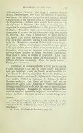 Allemagne, au Piémont. En 1645, il était au siège de Rosés, en Catalogne, aux côtés du marquis d’Huxelles, son oncle. En 1646, on le retrouve en Toscane et devant Orbitello où il eut un bras cassé en repoussant un corps de Napolitains. Il était alors maître de camp (colonel) du régiment de Navarre. En 1664, il assistait, avec le régiment de Carignan-Salières[20], à la journée de Saint-Gothard. Quand il reçut sa commission de maréchal des camps et armées du roi, il comptait déjà onze années de services. En 1669, à la demande du pape Clément IX, Louis XIV envoie des secours à Candie, capitale de l’île de Crète, assiégée par les Turcs depuis au delà de trois ans. Frontenac passe en Orient avec ce contingent de troupes d’élite et s’enferme dans l’héroïque petite ville qui résiste encore deux mois après l’arrivée des Français. Il y eut de furieuses sorties et des combats partiels d’une audace et d’une bravoure légendaires. Mais enfin il fallut se rendre et capituler. L’île avait tenu un quart de siècle contre les Musulmans ; il était difficile d’exiger davantage. Tout fut perdu comme à Pavie, fors l’honneur. Frontenac se recommandait à la Cour par sa famille. Filleul de Louis XIII, qui lui avait donné son propre nom au baptême, Louis de Buade se réclamait de son père Henri de Buade, chevalier, baron de Palluau, en Touraine, maître de camp du régiment de Navarre, premier maître d’hôtel et capitaine du château de Saint-Germain-en-Laye. Cet Henri de Buade était un des familiers de Louis XIII. Amis dès la plus tendre enfance, compagnons d’études et de jeux, ils passent ensemble leur brillante jeunesse. Ensemble ils chassent et tuent leur premier sanglier, ensemble ils jouent au soldat avec des sabres de bois. Ils sont au mieux en tout temps et en