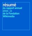 Résumé du rapport annuel 2010–11 de la Fondation Wikimedia first page / all pages