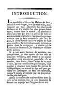 INTRODUCTION. La possibilité d’élever les Maisons de deux, même de trois étages, avec la terre seule, d’entreposer sur leurs planchers les plus lourds fardeaux et d’y établir les plus grosses fabriques, étonne tout le monde, ou plutôt tous ceux qui n’ont pas été à la portée de voir ces constructions originales ; c’est pour les en convaincre que je vais commencer par l’art du pisé, le cours d’étude qu’il est urgent de faire pour accélérer la multiplication des petites propriétés dans la campagne, si désirée par la Convention Nationale, et répétée par mille et mille auteurs. Si je suis assez heureux de satisfaire mes compatriotes, je dois espérer de leur zèle un concours suffisant, sans lequel je ne saurois compléter cette entreprise essentielle ; ils ne verront, sans doute, dans l’achat de ce petit Traité, qu’une contribution patriotique, pour m’aider à répandre dans toutes les parties de la République, un nouvel art qui seul peut garantir les campagnes du fléau des incendies, puisqu’il pourra s’exécuter par les propriétaires les plus indigens. Avant de traiter des maisons faites avec la terre qu’on nomme pisé, je crois nécessaire de donner un apperçu sur l’origine de cet art.