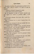 On gratta à la porte. Un grand garçon portant le costume serbe entra. Il tenait à la main un plat de vermeil. — Qu’est-ce, Pétraki ? demanda le comte. — Une lettre pressée pour le maître. M. de Sampierre la prit et l’ouvrit. Aussitôt que son regard eut touché la première ligne, il pâlit. — Va, dit-il à Pétraki. Fais atteler. Mon cousin Pernola va sortir. Puis, se tournant vers le comte, il ajouta d’une voix tremblante : — Avez-vous remarqué la robe que portait hier madame la marquise de Sampierre ? — Taffetas gris, dentelles noires, répondit Pernola d’un air innocent : une merveille d’élégance ! Ma cousine l’avait reçue le matin même de Paris. — Saviez-vous que madame la marquise eût assisté hier aux vêpres de la cathédrale ? — Non, mais qu’importe cela ? Et pourquoi vais-je sortir, s’il vous plaît ? — Connaissez-vous… ou croyez-vous que vous pourriez trouver sur-le-champ un homme sûr ? — Quel genre d’homme sûr ? — Le vicomte Jean de Tréglave est ici, dit M. de Sampierre à voix basse, au lieu de répondre. — J’ai l’homme, dit Pernola froidement. Le marquis lui tendit la main et reprit : — Le salut de la cathédrale est à huit heures. Avez-vous le temps de prendre vos mesures ?