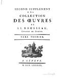 SECOND SUPPLÉMENT À LA COLLECTION DES ŒUVRES DE J. J. ROUSSEAU, Citoyen de Genève. TOME PREMIER. À GENEVE. M. DCC. LXXXIX.