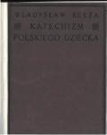 Władysław Bełza Katechizm polskiego dziecka (zbiór) (1912)