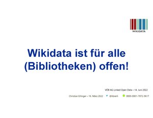 Präsentationsfolien „Wikidata ist für alle (Bibliotheken) offen“