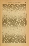 gardant ce temps pour la lecture, la recherche des vieux bibelots, etc… ne faisait jamais une visite qu’entre 4 et 6 heures du soir. À 6 heures il allait au Jockey ou se promener au Bois. Au bout d’un instant je fis un nouveau mouvement de recul pour ne pas être vu par Jupien ; c’était bientôt son heure de partir au bureau, d’où il ne revenait que pour le dîner, et même pas toujours depuis une semaine que sa nièce était allée avec ses apprenties à la campagne chez une cliente finir une robe. Puis me rendant compte que personne ne pouvait me voir, je résolus de ne plus me déranger de peur de manquer, si le miracle devait se produire, l’arrivée presque impossible à espérer (à travers tant d’obstacles, de distance, de risques contraires, de dangers) de l’insecte envoyé de si loin en ambassadeur à la vierge qui depuis longtemps prolongeait son attente. Je savais que cette attente n’était pas plus passive que chez la fleur mâle, dont les étamines s’étaient spontanément tournées pour que l’insecte pût plus facilement la recevoir ; de même la fleur-femme qui était ici, si l’insecte venait, arquerait coquettement ses « styles », et pour être mieux pénétrée par lui ferait imperceptiblement, comme une jouvencelle hypocrite mais ardente, la moitié du chemin. Les lois du monde végétal sont gouvernées elles-mêmes par des lois de plus en plus hautes. Si la visite d’un insecte, c’est-à-dire l’apport de la semence d’une autre fleur, est habituellement nécessaire pour féconder une fleur, c’est que l’autofécondation, la fécondation de la fleur par elle-même, comme les mariages répétés dans une même famille, amènerait la dégénérescence et la stérilité, tandis que le croisement opéré par les insectes donne aux générations suivantes de la même espèce une vigueur inconnue de leurs aînées. Cependant cet essor peut être excessif, l’espèce se développer démesurément ; alors, comme une antitoxine