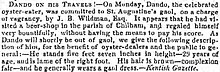 Newspaper clipping that reads: "Dando on his travels"—On Monday, Dando, the celebrated oyster-eater, was committed to St. Augustine's gaol, on a charge of vagrancy, by J. B. Wildman, Esq. It appears that he had visited a beer-shop in the parish of Chilham, and regaled himself very bountifully, without having the means to pay his score. As Dando will shortly be out of gaol, we give the following description of him, for the benefit of oyster-dealers and the public in general:—he stands five feet seven inches in height—29 years of age, and is lame of the right foot. His hair is brown—complexion fair—and he generally wears a gaol dress.—Kentish Gazette