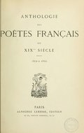 ANTHOLOGIE DES POÈTES FRANÇAIS DU XIXÈME SIÈCLE **** 1852 à 1866 PARIS ALPHONSE LEMERRE, ÉDITEUR 23-31, PASSAGE CHOISEUL, 23-31