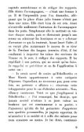 capitale autrichienne et de rédiger des rapports. Elle désira l’accompagner, — c’était une femme à ça. Il fit l’impossible pour l’en dissuader, alléguant que la place d’une jolie femme n’était pas dans une mine. Elle était bien de cet avis. Aussi n’avait-elle nullement l’intention de l’accompagner dans les puits. Simplement elle le mettrait en voiture chaque matin, puis se distrairait jusqu’à son retour en admirant les boutiques et en y achetant d’aventure ce qui la tenterait. Ayant lancé l’idée, il ne voyait plus maintenant le moyen de se tirer de là. Pendant dix longues journées d’été, il fut condamné à inspecter les mines des environs de Vienne et, le soir, à rédiger des rapports. Il les expédiait à son patron, qui ne savait qu’en faire. Je rappelai ce précédent et en fis l’application à notre cas : — Je serais navré de croire qu’Ethelbertha et Mme Harris appartiennent à cette catégorie d’épouses. Cependant, ne recourons pas, pour cette fois, au prétexte « affaires » ; réservons cette échappatoire pour le cas d’absolue nécessité… Non, allons-y carrément. Voici ce que j’expliquerai à Ethelbertha : « J’ai remarqué, lui dirai-je, que jamais mortel n’estime à sa juste valeur un bonheur qui est constamment à sa portée. » J’ajouterai qu’afin de lui permettre d’apprécier mes qualités personnelles, je jugeais opportun de m’arracher à sa société et à celle des enfants pour trois semaines au moins. Je lui dirai,