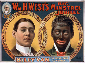 This reproduction of a 1900 William H. West minstrel show poster, originally published by the Strobridge Lithographing Company, shows the transformation from a person of European descent to a caricature of a dark-skinned person of African descent. Minstrel PosterBillyVanWare edit.jpg
