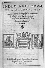 Title page of the first Papal Index, Index Auctorum et Librorum
, published in 1557 and then withdrawn Index 1557.jpg