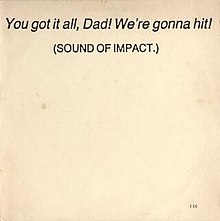 the text “ You got it all, Dad! We're gonna hit! (SOUND OF IMPACT.)” on a blank white background