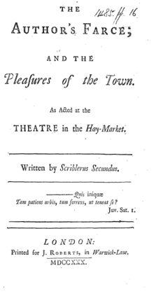 A document reading, "The Author's Farce; and the Pleasures of the Town. As Acted at the Theatre in the Hay-Market. Written by Scriblerus Secundus. —Quis iniquæ / Tam patiens urbis, tam ferreus, ut teneat se? Juv. Sat. I." At the bottom is "London: Printed for J. Roberts, in Warwick-Lane. MDCCXXX."