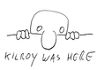 Kilroy was here