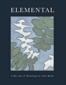 catalogue cover of Elemental: A Decade of Paintings by Tobi Kahn at PAC/MoCA