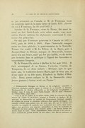 l’abbé de Fénelon reçut instruction de ne pas retourner au Canada, et M. de Frontenac reçut un monitum signé de la main même de Louis XIV. (Lettre du roi à Frontenac, du 22 avril 1675.) Antoine de la Fresnaye, sieur de Brucy, fut aussi interné au fort Saint-Louis cette même année, sous accusation d’avoir enfreint les règlements concernant le commerce des pelleteries. On sait que Frontenac gouverna le Canada de 1672 à 1682, puis de 1689 à 1698. Dans l’intervalle compris entre ces deux périodes, le gouvernement de la Nouvelle-France fut confié à M. Le Febvre de la Barre, puis à Jacques-René de Brisay, marquis de Denonville, homme aussi bon que brave, mais qui fut peu habile, ou du moins peu heureux dans sa politique à l’égard des farouches et sanguinaires Iroquois. M. de Denonville arriva à Québec le 1er août 1685. Il était accompagné de sa femme, Catherine Courtin de Tanqueux, de ses deux enfants : Bénigne, âgée de quatorze ans, et Catherine-Louise-Marie, âgée de deux ans, et d’une amie de sa fille aînée, Élisabeth de Hallot d’Honville. Deux autres enfants de M. de Denonville (deux jeunes garçons) étaient restés en France[20].