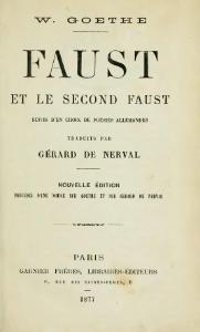 Johann Wolfgang von Goethe, Faust et le Second Faust suivi d’un choix de Poésies allemandes, trad. Gérard de Nerval, 1877    