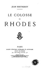 Jean Bertheroy, Le Colosse de Rhodes, 1909    