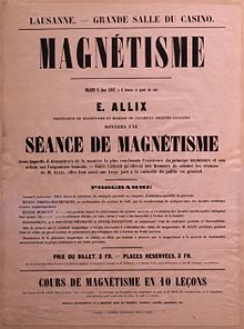 Advertisement poster of 1857:
Instant sleep. Miscellaneous effects of paralysis, partial and complete catalepsy, partial or complete attraction. Phreno-magnetic effects (...) Musical ectasy (...) Insensitivity to physical pain and instant awakening (...) transfusion of magnetic power to others Magetisme IMG 4836.jpg