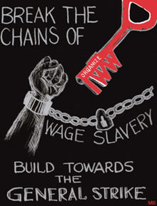 The abolition of wage slavery has been a stated goal of unions like the Industrial Workers of the World. Wageslavery.jpg