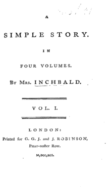 A simple story. In four volumes. By Mrs. Inchbald. Vol. I. London: Printed for G.G.J. and J. Robinson, Pater-noster Row. M,DCC,XCI. [1791]