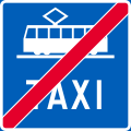 End of tramway and taxi lane (sign above the lane) (formerly used )