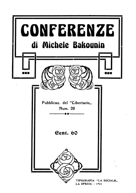 CONFERENZE ❘ di Michele Bakounin ❘ Pubblicaz. del "Libertario„ ❘ Num. 29 ❘ Cent. 60