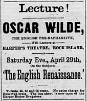Oscar Wilde lectured on the "English Renaissance in Art" during his North America tour in 1882 Oscar Wilde at Harper's Theatre, April 1882.jpg