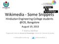 Orientation presentation on Wikipedia made to 84 engineering students from Hindustan Engineering college at CIS, Banglaore on August 19, 2013