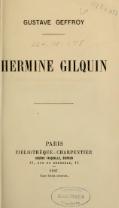 GUSTAVE GEFFROY HERMINE GILQUIN PARIS BIBLIOTHÈQUE - CHARPENTIER EUGÈNE FASQUELLE, ÉDITEUR 11, rue de grenelle, 11 1907 Tous droits réservés.