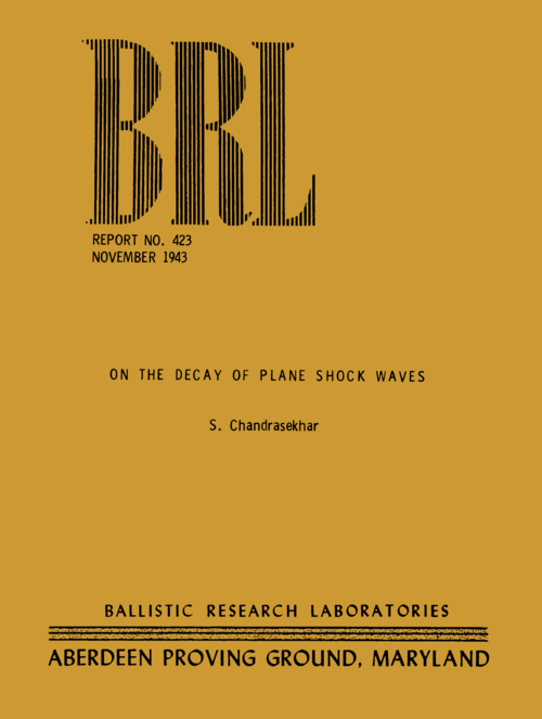 BRL REPORT NO. 423 NOVEMBER 1943. ON THE DECAY OF PLANE SHOCK WAVES. S. Chandrasekhar. BALLISTIC RESEARCH LABORATORIES. ABERDEEN PROVING GROUND, MARYLAND