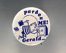 One of a variety of anti-Ford buttons generated during the 1976 presidential election: it reads "Gerald ... Pardon me!" and depicts a thief cracking a safe labeled "Watergate". 1976 campaign button f.JPG