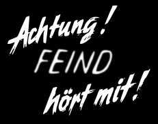 Achtung! Feind hört mit!