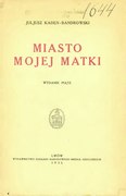 Juliusz Kaden-Bandrowski Miasto mojej matki