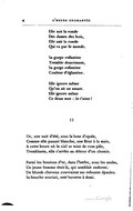 Elle suit la ronde Des dames des bois, Elle suit la ronde Qui va par le monde. Sa gorge enfantine Tremble doucement, Sa gorge enfantine Couleur d’églantine. Elle ignore même Qu’on ait un amant. Elle ignore même Ce doux mot : Je t’aime ! II Or, une nuit d’été, sous la lune d’opale, Comme elle passait blanche, une fleur à la main, À cette heure où le ciel se teint de rose pâle, Tremblante, elle s’arrête au détour d’un chemin. Parmi les boutons d’or, dans l’herbe, sous les saules, Un jeune homme était là, qui semblait endormi. De blonds cheveux couvraient ses robustes épaules. Sa bouche souriait, entr’ouverte à demi.