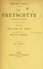 Émilien Pacini, Le Freyschütz, 1919, musique de Carl Maria von Weber, avec les récitatifs de Hector Berlioz    