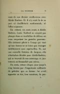 contente de son dernier rendez-vous avec Alcide Barbier. Et il n’y avait là de sa part ni douilletterie sentimentale, ni folles exigences. En cédant, six mois avant, à Alcide Barbier, Lucie Taillard ne croyait pas plonger dans ce tourbillon de délices où vous emportent les grandes passions. Elle obéissait plutôt à l’usage qui veut qu’une femme ne se laisse pas tromper indéfiniment sans représailles. Et, sur une nouvelle fredaine de Jacques, elle s’était alors décidée pour Alcide Barbier, qui se trouvait de son entourage, et, justement, ne demandait pas mieux. Du reste, retenu chaque jour jusqu’à cinq heures par l’importante raffinerie de pétroles que sa femme lui avait apportée en dot, bon musicien, la