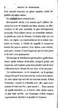 d’où pussent ressortir, en pleine lumière, toutes les qualités de notre auteur. En quelques mots résumons-les : Dévouement absolu à la mission qu’il déclare lui-même lui avoir été départie par Dieu. Jamais, en effet, vocation ne fut plus manifeste et plus héroïquement accomplie. Tout enfant encore, un irrésistible instinct, ou plutôt une sorte de frénésie, l’entraîne déjà vers ces êtres, ces objets, ces représentations de la nature inanimée ou vivante, à l’étude de laquelle il consacrera bientôt des années entières d’un labeur sans relâche, mais payé, comme il nous l’apprend, par de bien pures et de bien vives jouissances. Et aussi que de fraîcheur et que de grâce ; quelle abondance, quelle richesse de facultés, lorsqu’il prend, soit le pinceau, soit la plume, pour nous peindre tant de merveilleuses scènes, charme de son cœur et de ses yeux ! Cet enthousiasme, on le comprend, on le partage, chaque fois qu’il nous met, avec lui, en face de la nature, de cette nature qui est celle du nouveau monde. Il faut l’entendre : comme il s’identifie avec elle ! quel ravissement de tout son être, quel amour !… Nous eussions dit quelle adoration, si, à travers cette nature même, et plus haut qu’elle, son hommage n’allait toujours expressément chercher et glorifier le Créateur.